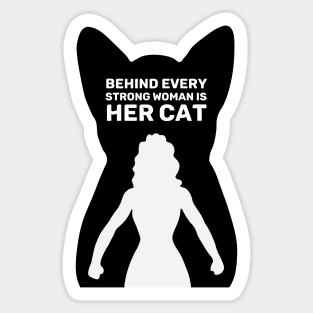 Behind Every Strong Woman is Her Cat | White Sticker